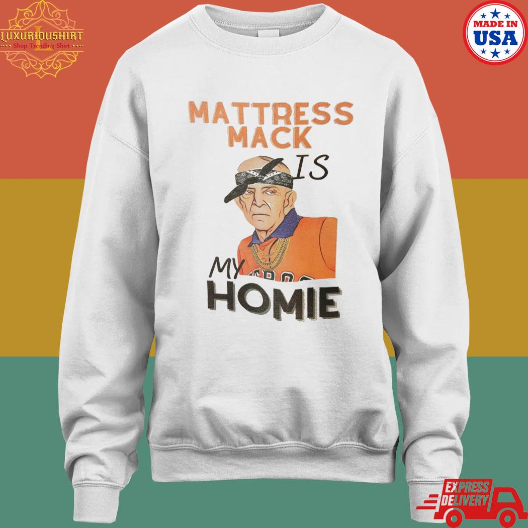 Mattress Mack Shirt, Mattress Mack Is My Homie Shirt Designed