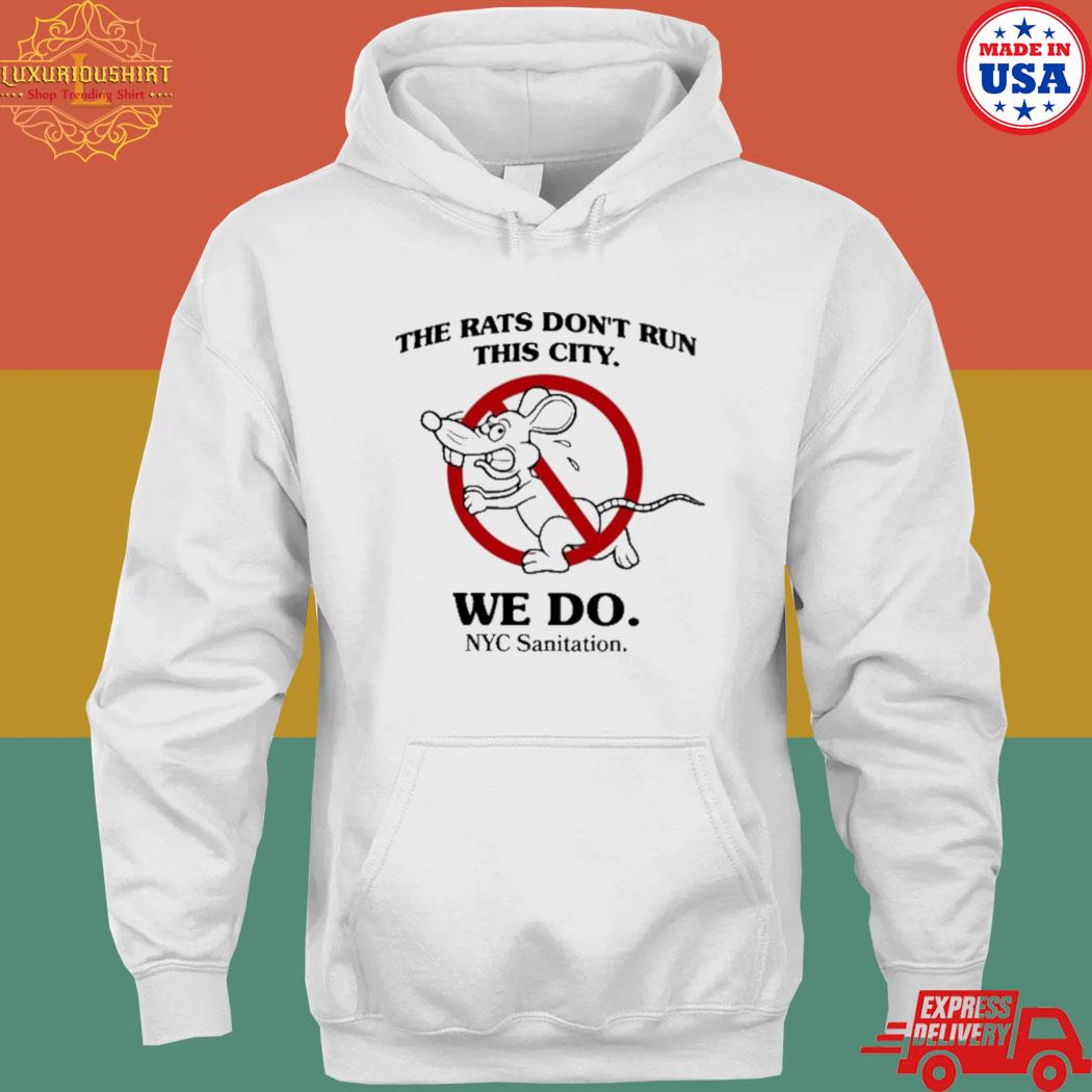 Official The rats don't run this city we do NYC sanitation s hoodie