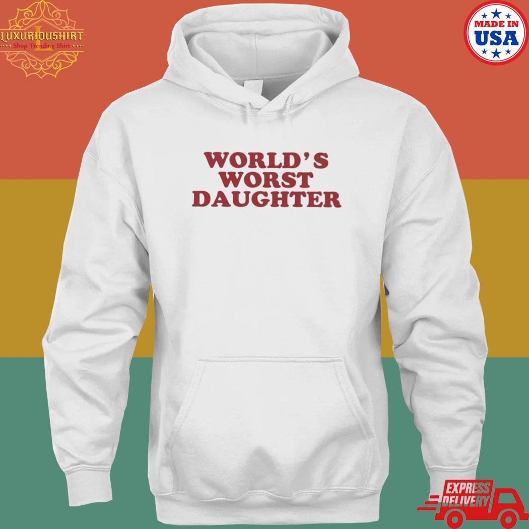 Official World's worst daughter T-s hoodie