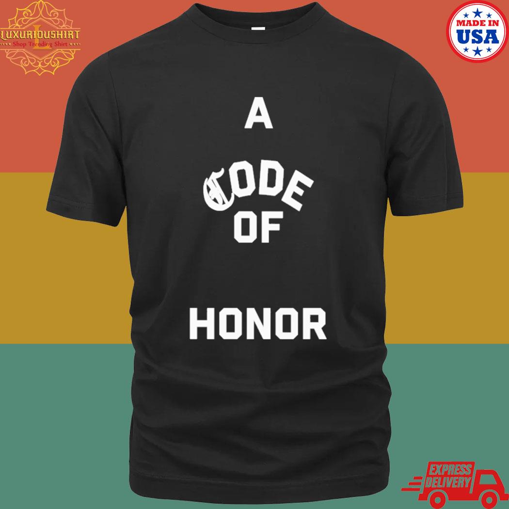 Official a code of honor T-shirt