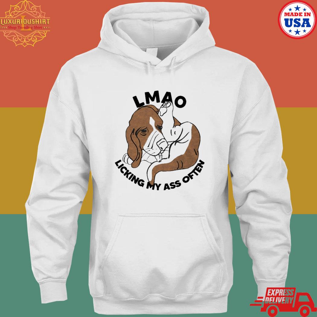 Official Dog lmao licking my ass often T-s hoodie