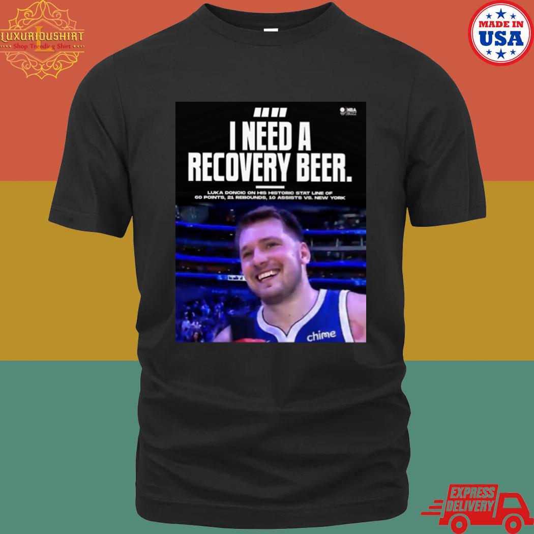 Official luka Doncic I need a recovery beer shirt