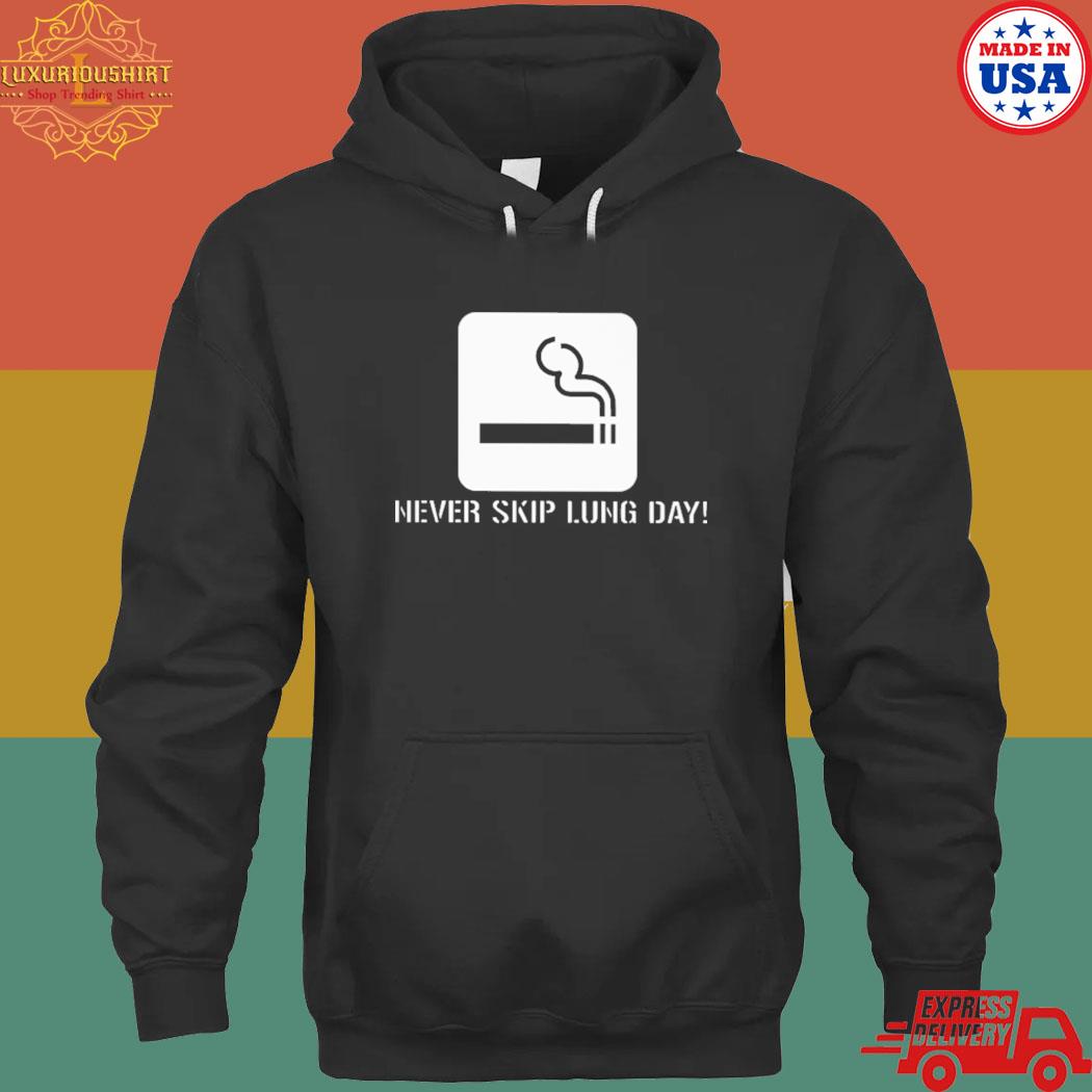 Official never skip lung day T-s hoodie