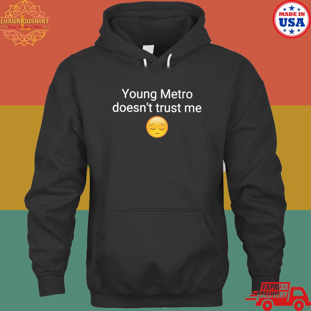 Official nsfw young metro don't trust me s hoodie