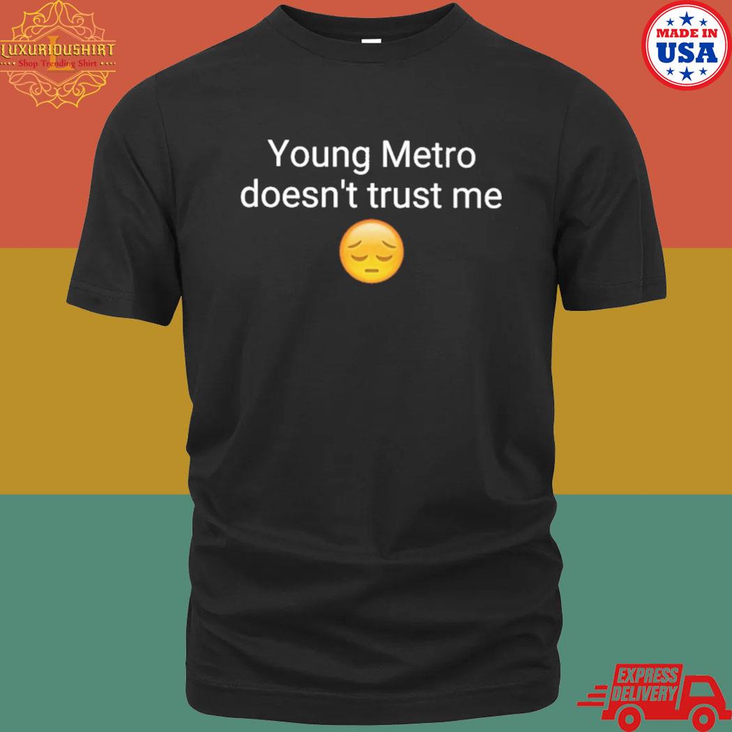 Official nsfw young metro don't trust me shirt