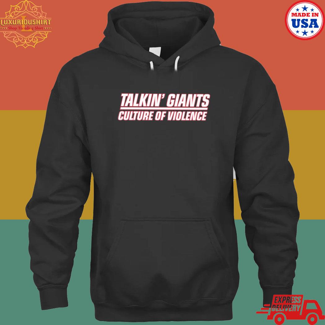 Official talkin' giants culture of violence s hoodie