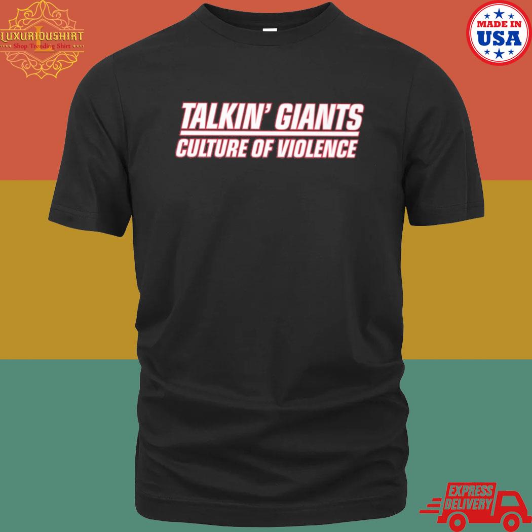 Official talkin' giants culture of violence shirt