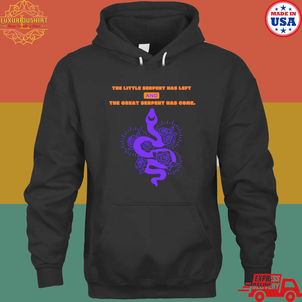 Official the little serpent has left and the great serpent has come s hoodie