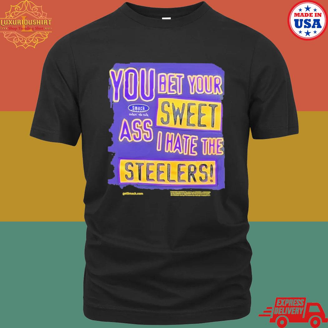 Official The Ravens realm you bet your sweet ass I hate the Steelers T-shirt