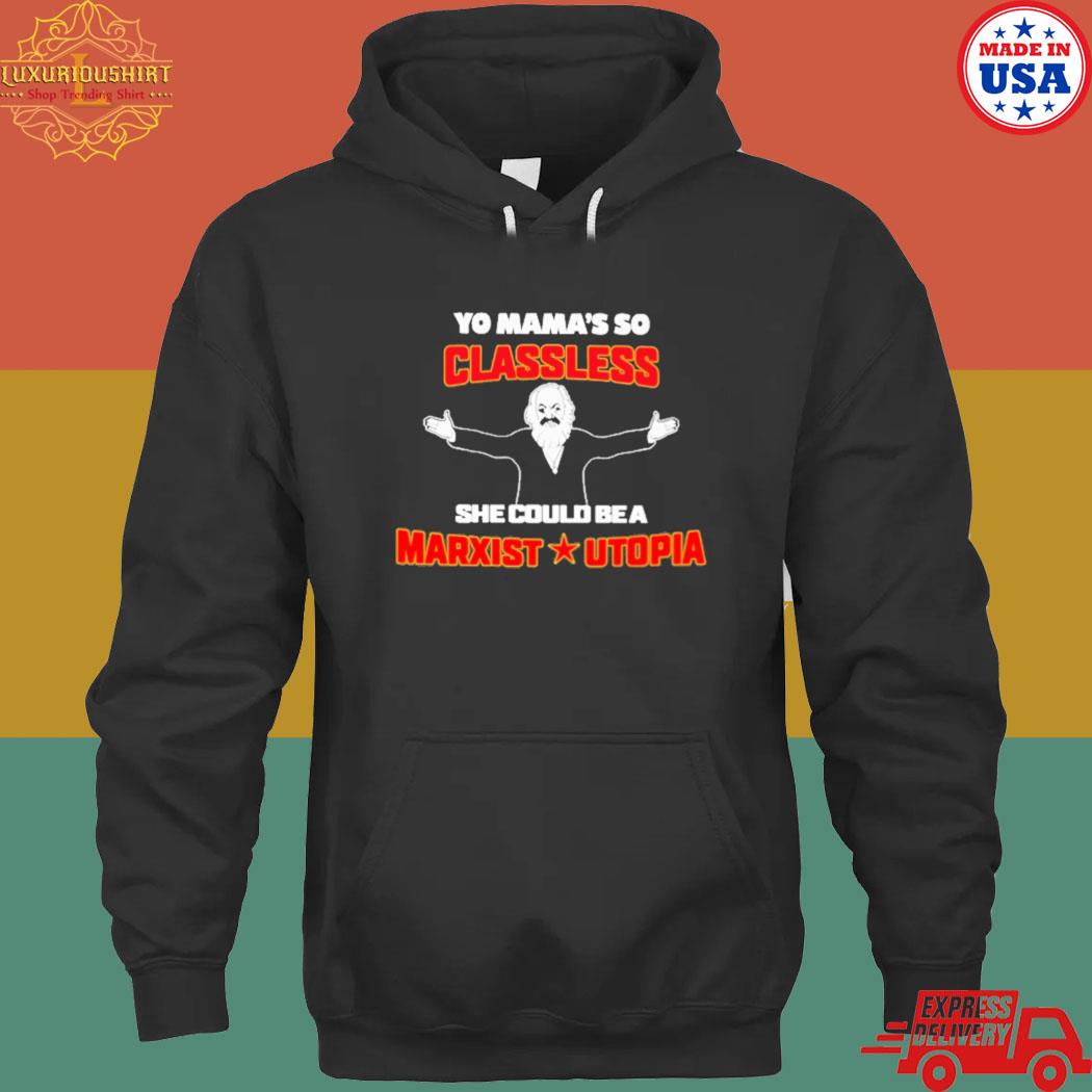 Official Yo mama's so classless she could be a marxist utopia T-s hoodie
