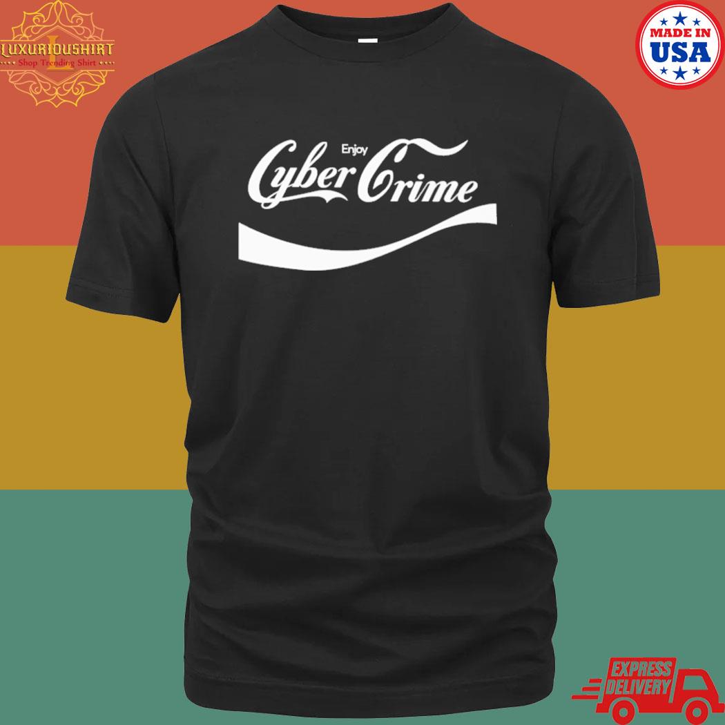 Enjoy Cyber Crime Shirt