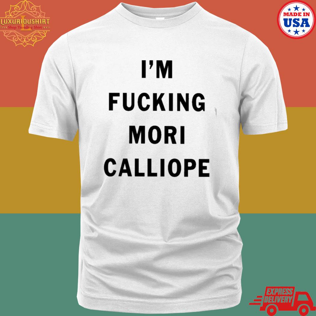 I'm Fucking Mori Calliope Shirt