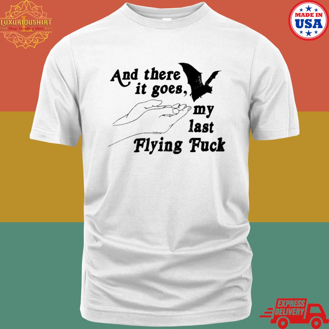 Official And There It Goes My Last Flying Fuck Bat T-Shirt