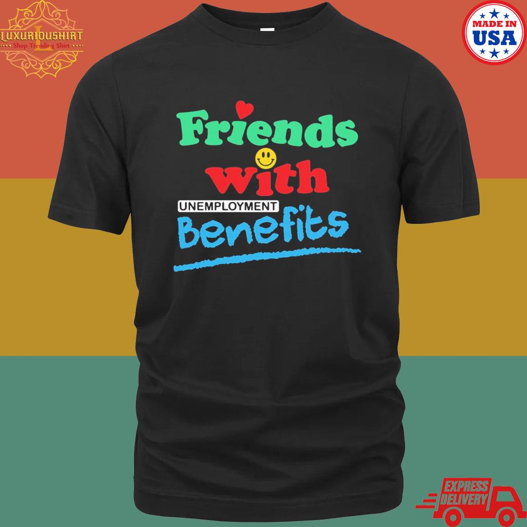 Official Friends With Unemployment Benefits Shirt