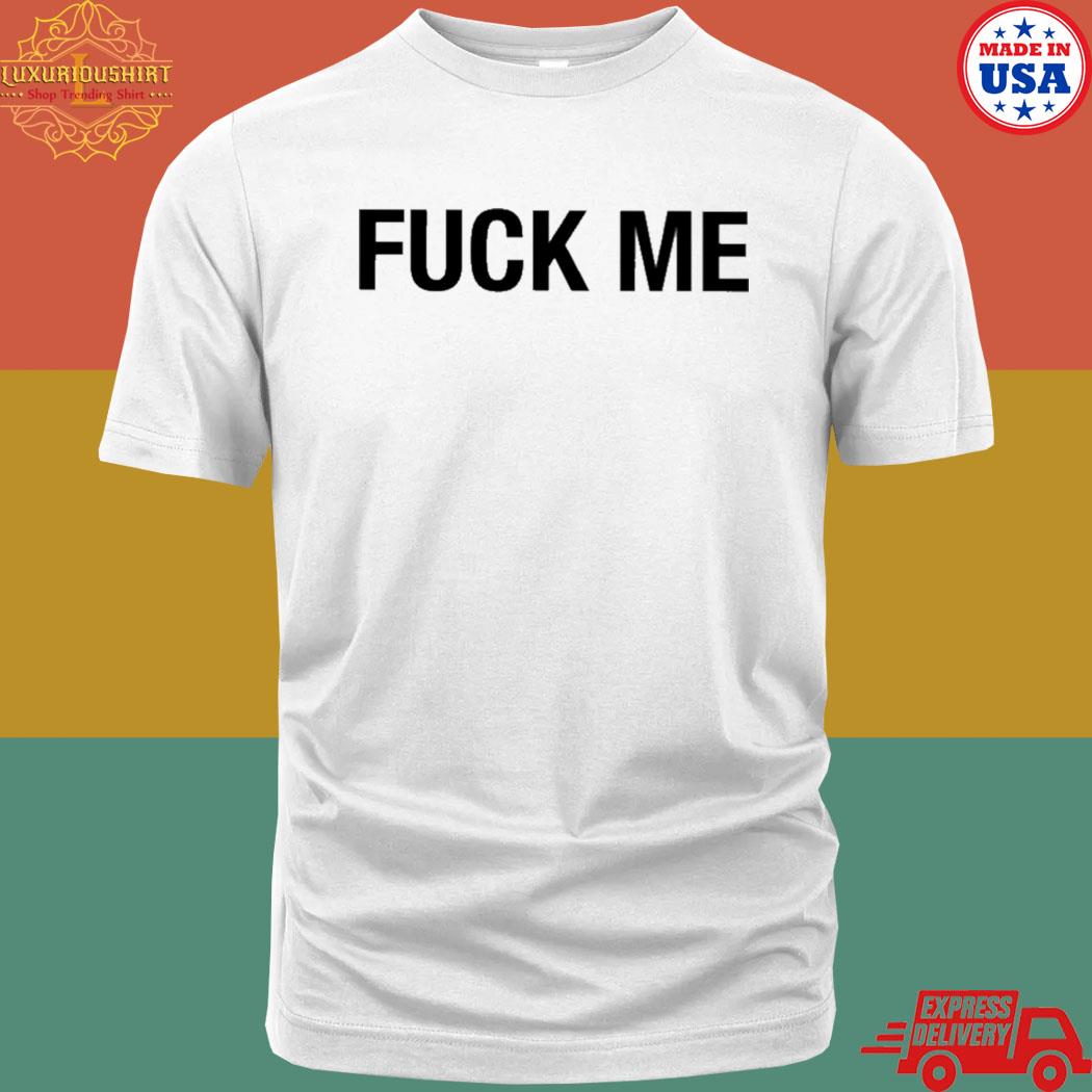 Official Fuck Me T-shirt