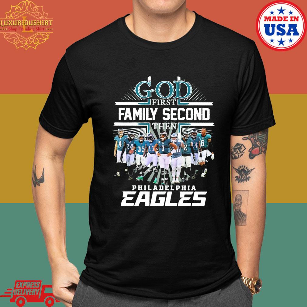 Official God First Family Second Then Philadelphia Eagles Signatures T-shirt