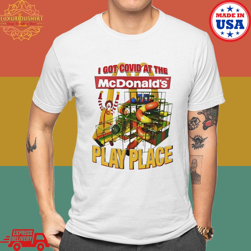 Official I Got Covid At The McDonald's Play Place Shirt