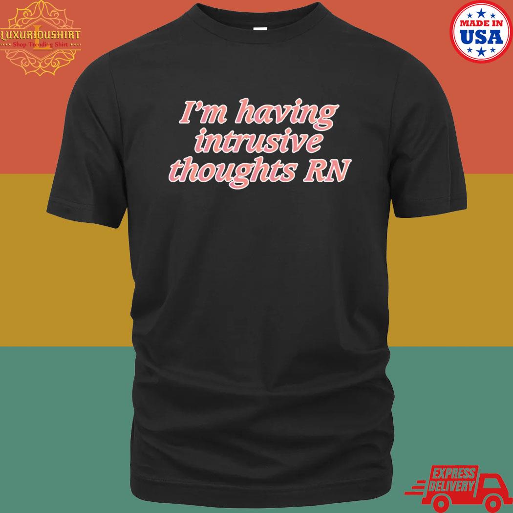 Official I'm Having Intrusive Thoughts RN shirt