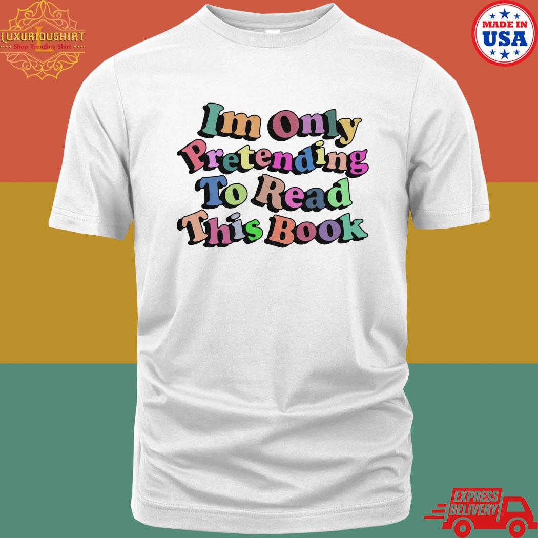 Official I'm Only Pretending To Read This Book T-Shirt