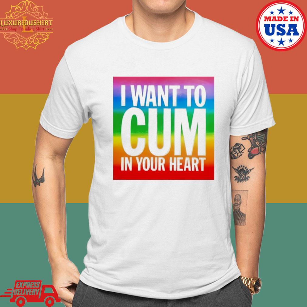 Official Lgbt I Want To Cum In Your Heart T-Shirt