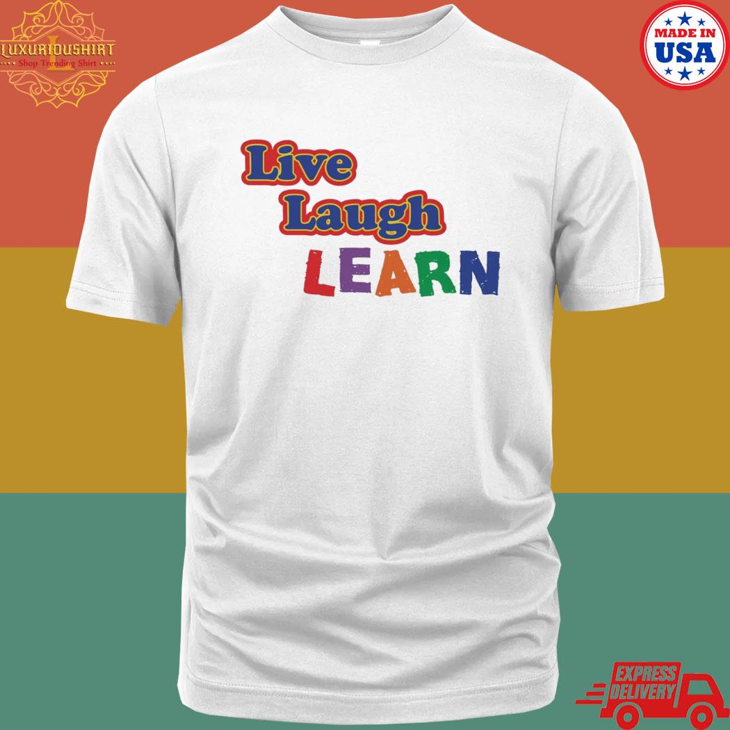 Official Live Laugh Learn Shirt