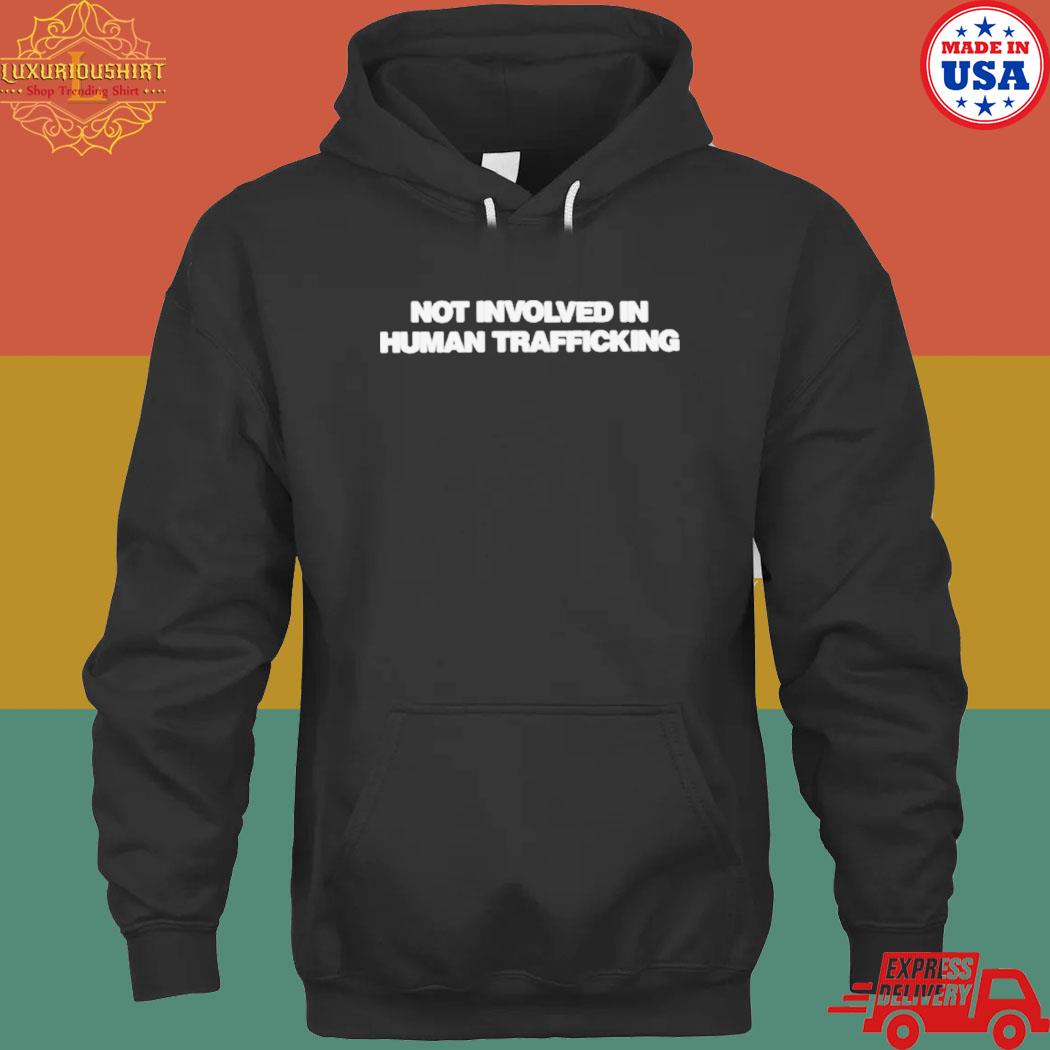 Official not involved in human trafficking s hoodie