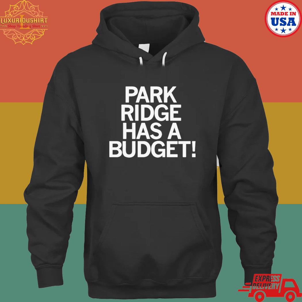Official park ridge has a budget s hoodie