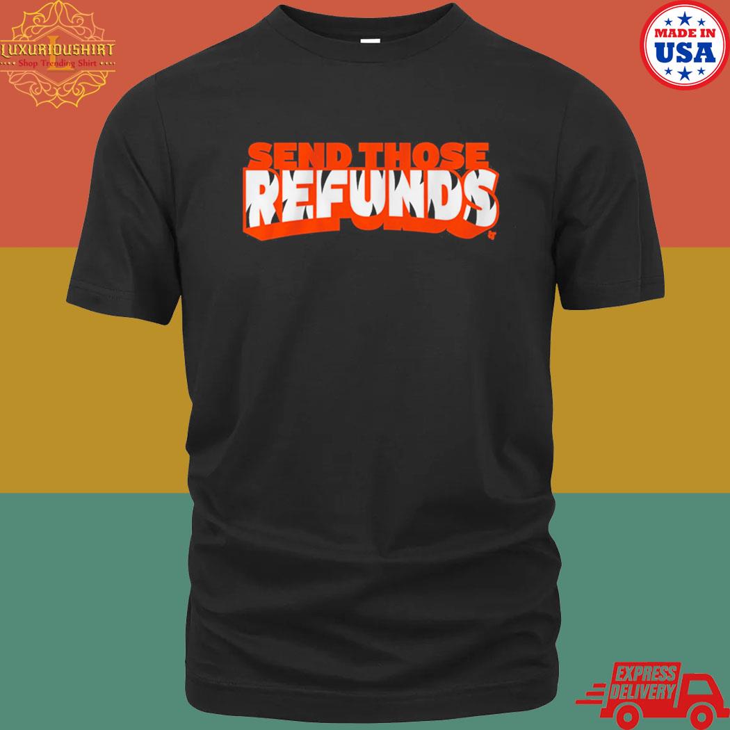 Official Send Those Refunds Shirt