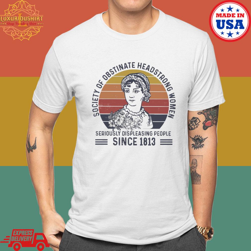 Official Society Of Obstinate Headstrong Women Seriously Displeasing People Since 1813 T-shirt