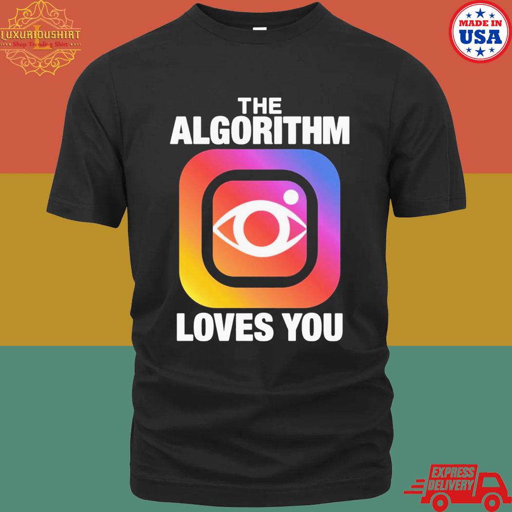 Official The Algorithm Loves You Shirt