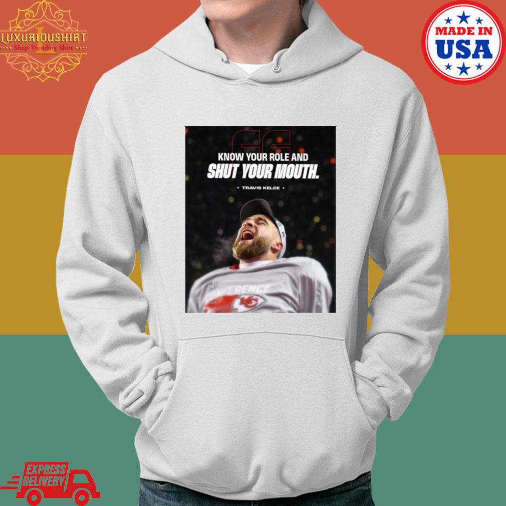 Official Travis Kelce Know Your Role And Shut Your Mouth T-s Hoodie