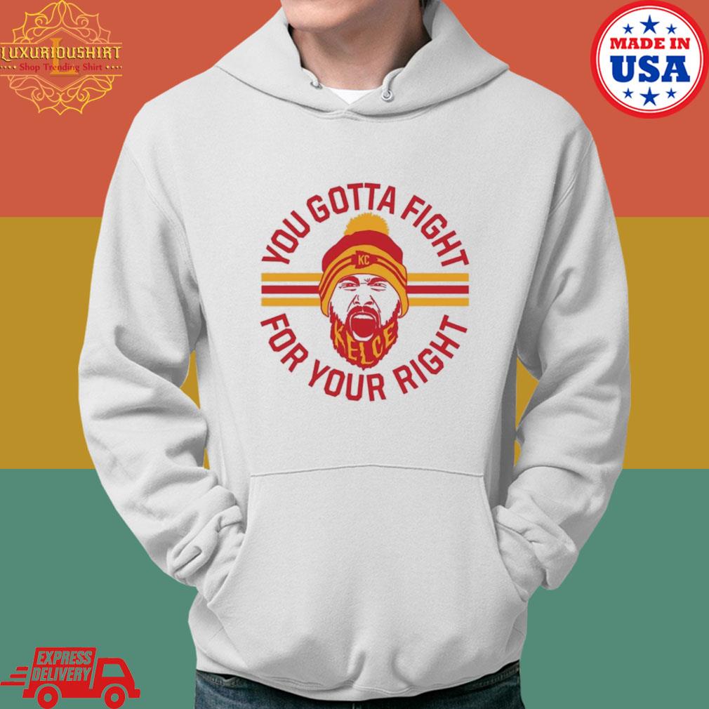 Official Travis Kelce You Gotta Fight For Your Right Shirt Hoodie