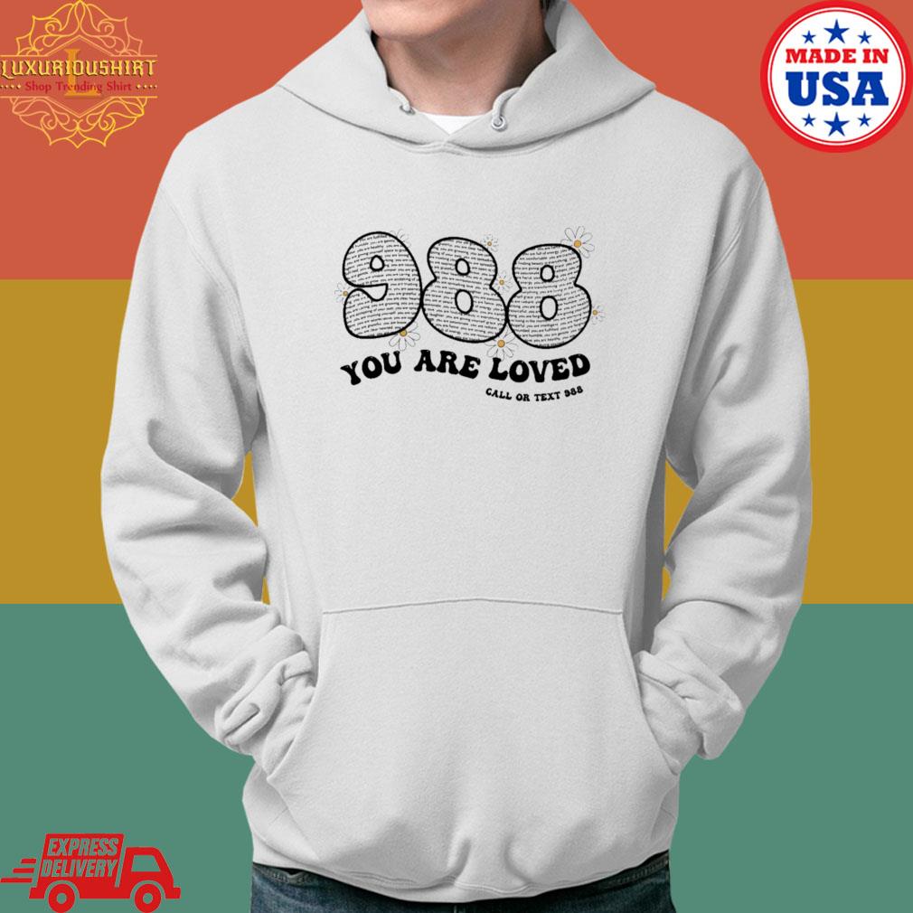 Official You Are Loved Call Or Text 988 T-s Hoodie