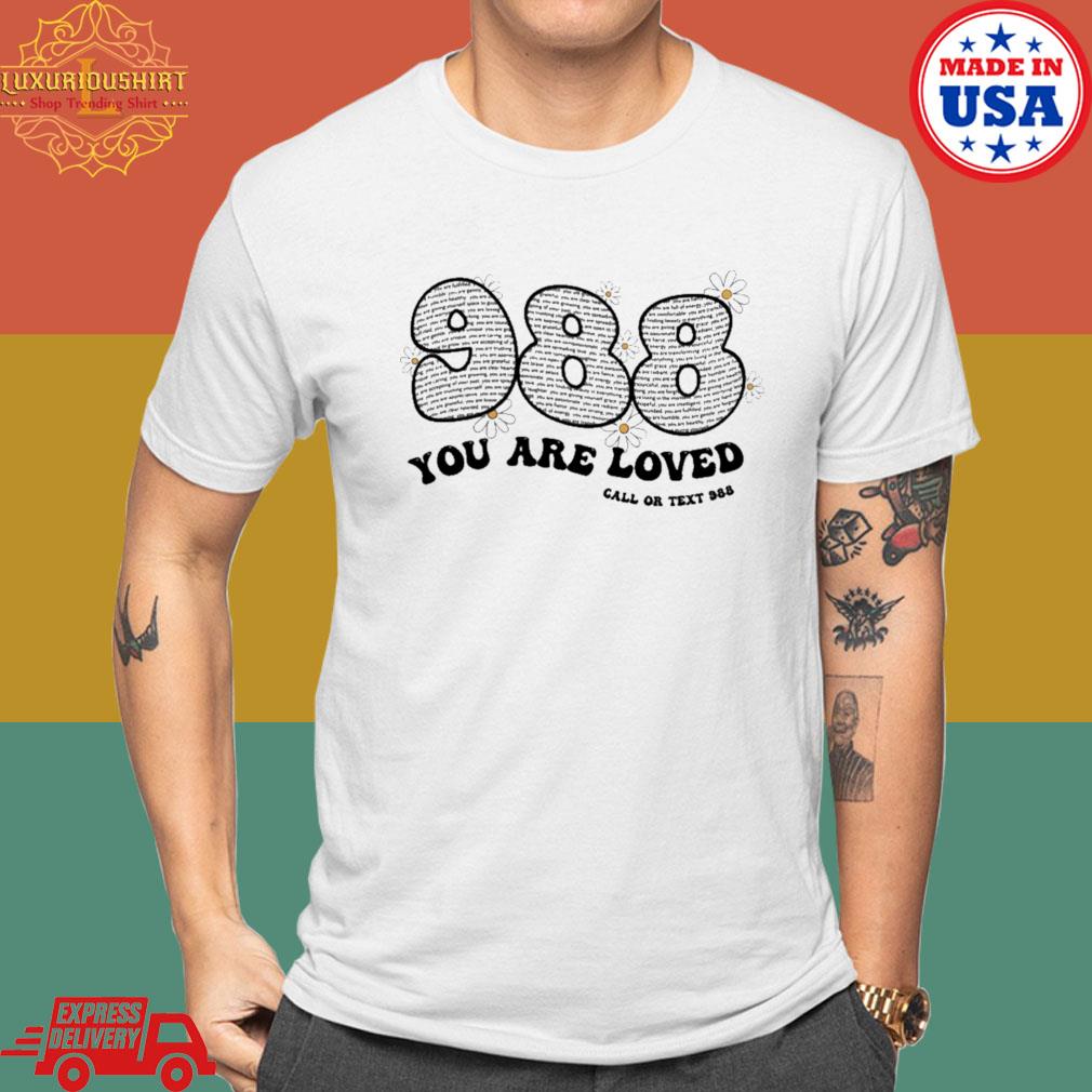 Official You Are Loved Call Or Text 988 T-shirt