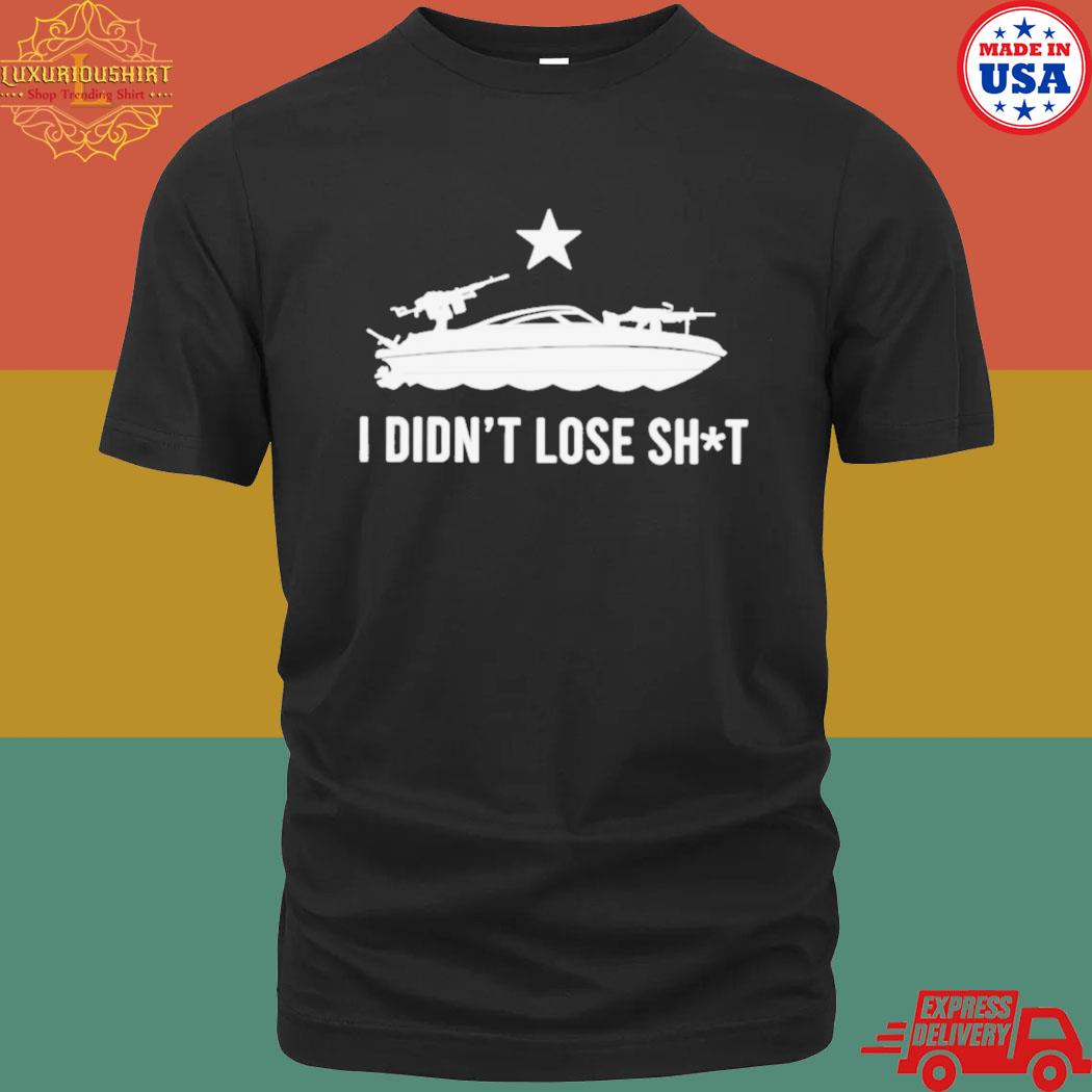 Official I Didn’t Lose Shit Shirt