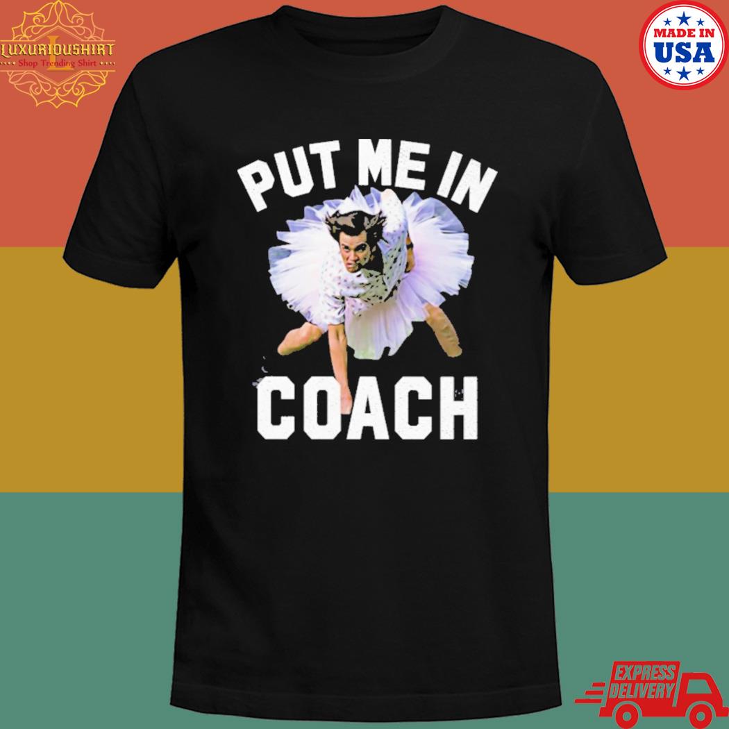 Ace ventura put me in coach T-shirt