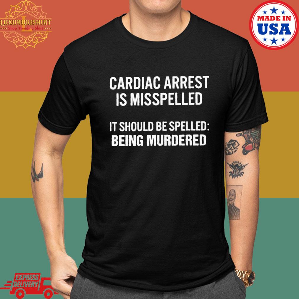 Cardiac Arrest Is Misspelled T-Shirt