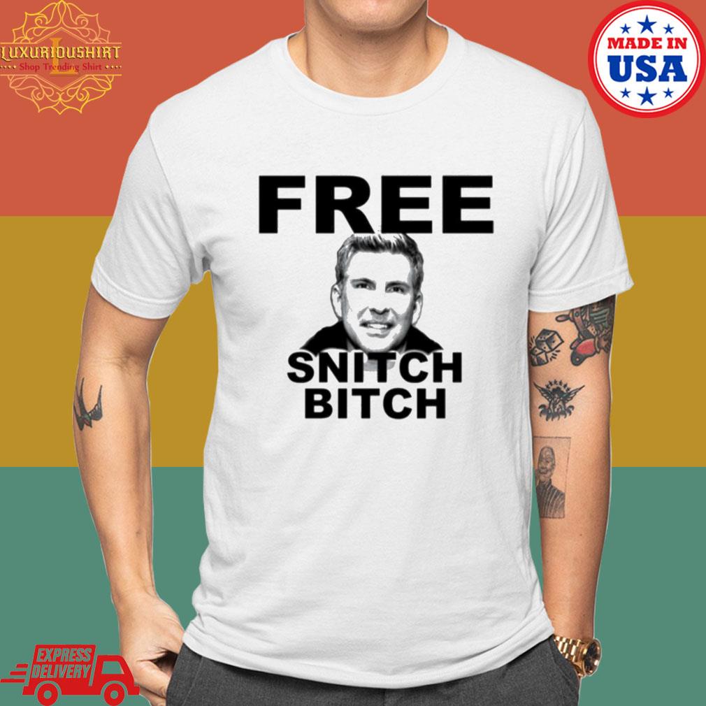 Free Todd Chrisley Snitch Bitch Shirt