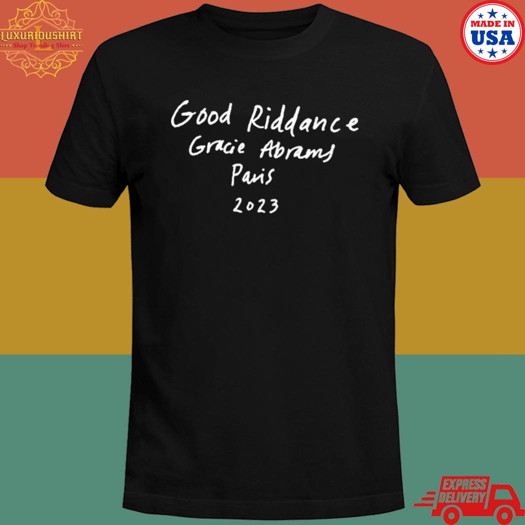 Good riddance gracie Abrams paris 2023 shirt