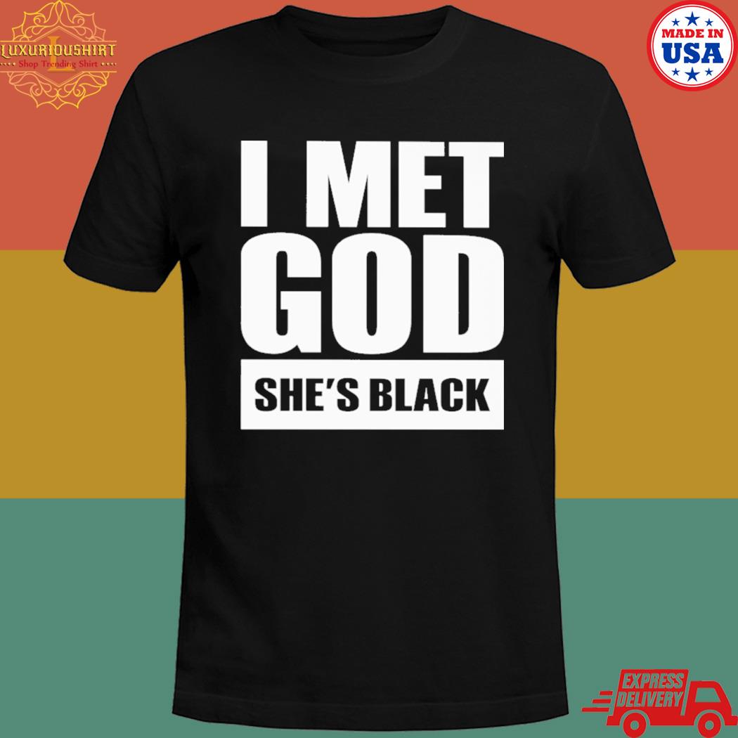 I met god she's T-shirt