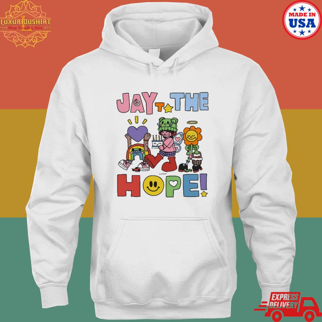 Jay the hope T-s hoodie