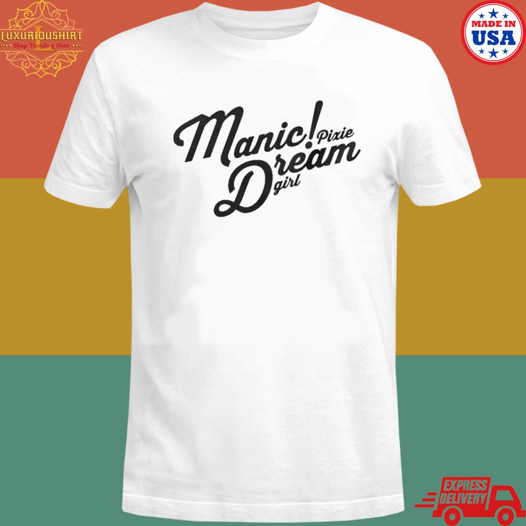 Manic pixie dream girl T-shirt