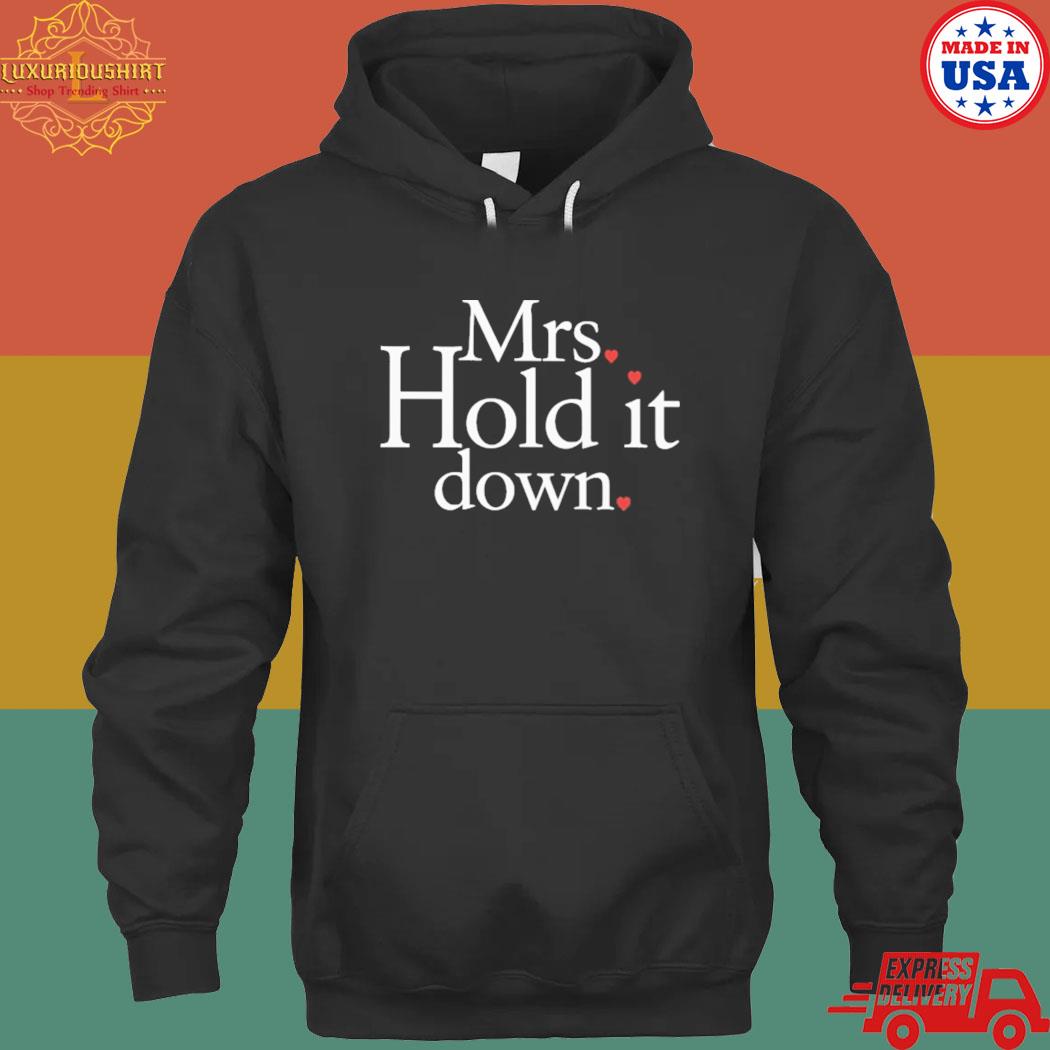 Mrs hold it down T-s hoodie