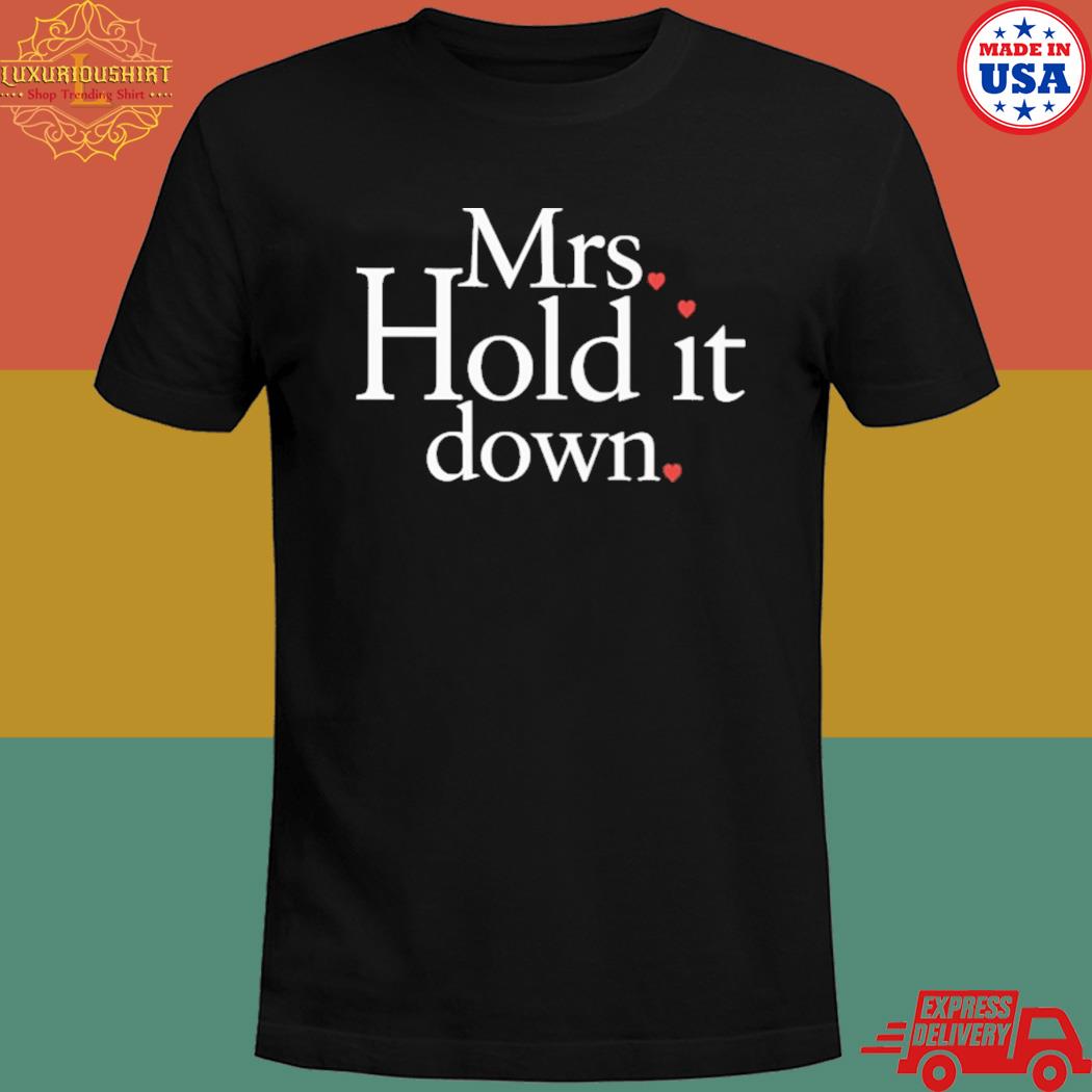 Mrs hold it down T-shirt