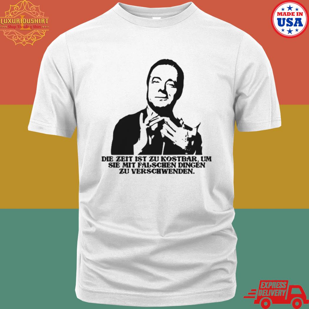 Official As Heinz Rühmann Said Time Is Too Valuable To Waste On The Wrong Things Shirt