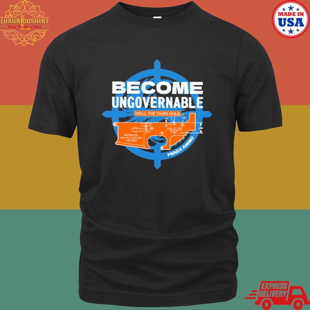 Official Become Ungovernable Drill The Third Hole Shirt