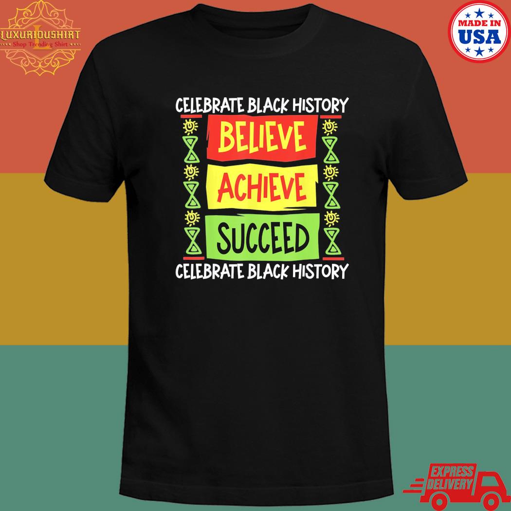 Official Believe achieve succeed black history political T-shirt