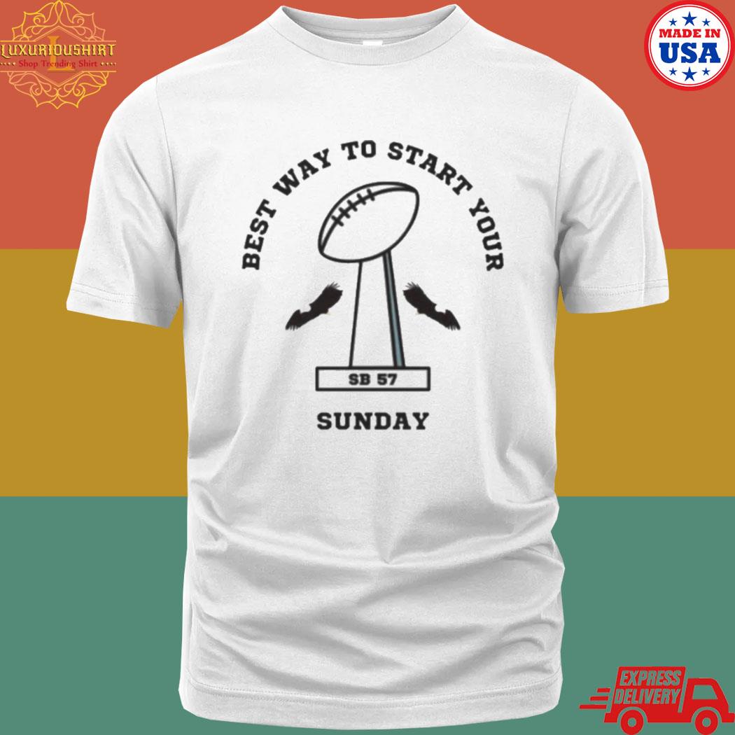 Official Best Way To Start Your Sunday Super Bowl Philadelphia Eagles Shirt