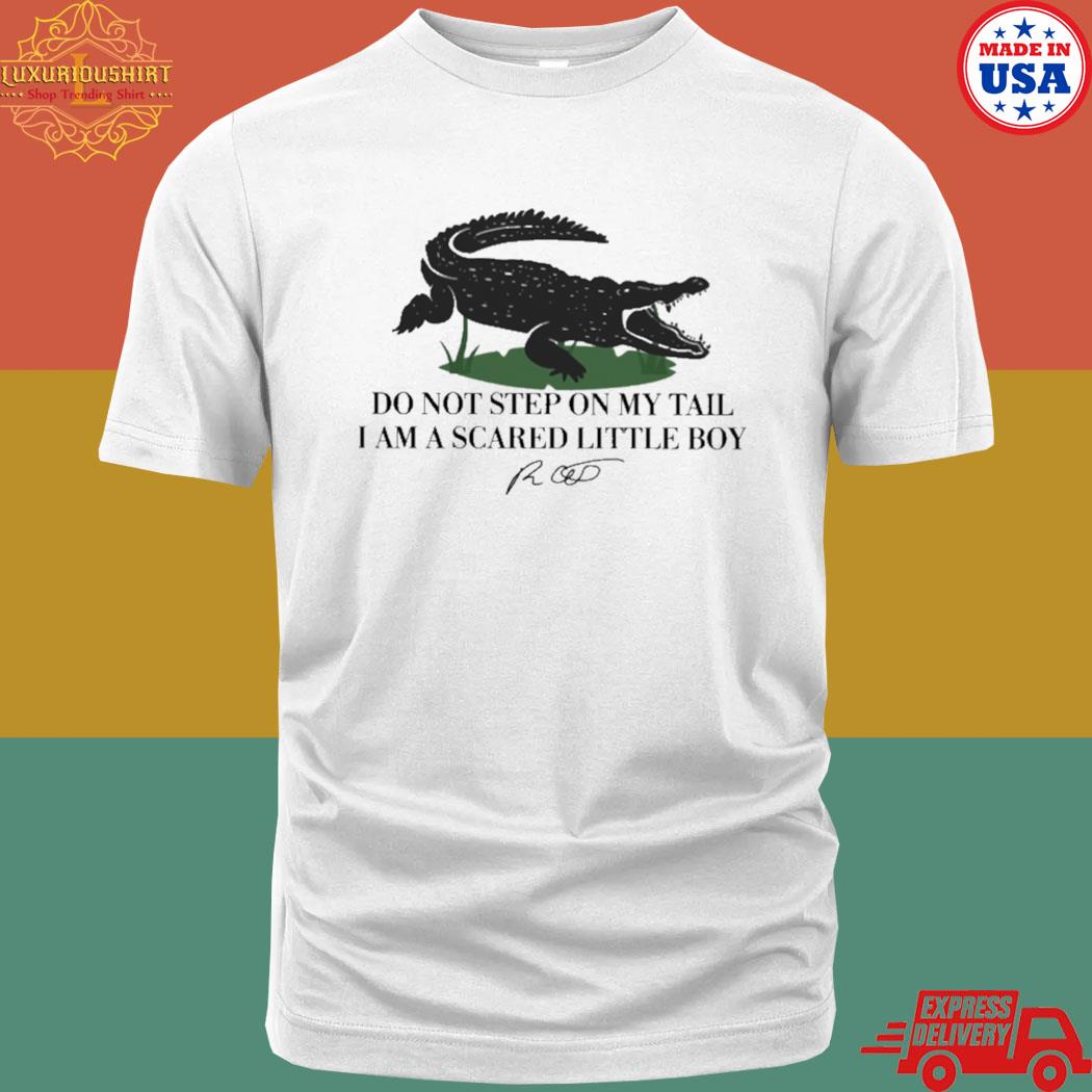 Official Do Not Step On My Tail I Am A Scared Little Boy Shirt
