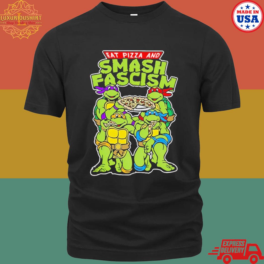 Official Eat Pizza And Smash Fascism T-Shirt